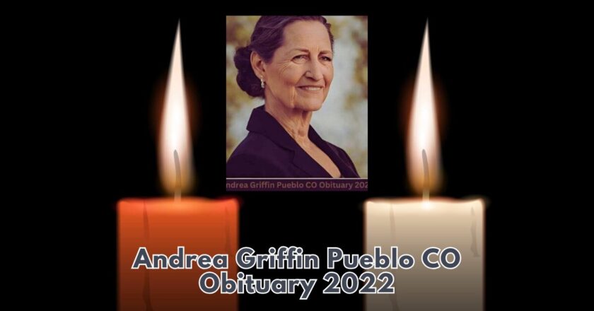 Andrea Griffin Pueblo CO Obituary 2022: Honoring a Legacy of Community Service