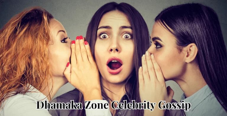 Dhamaka Zone Celebrity Gossip: The Latest Scoop on Stars and Trends