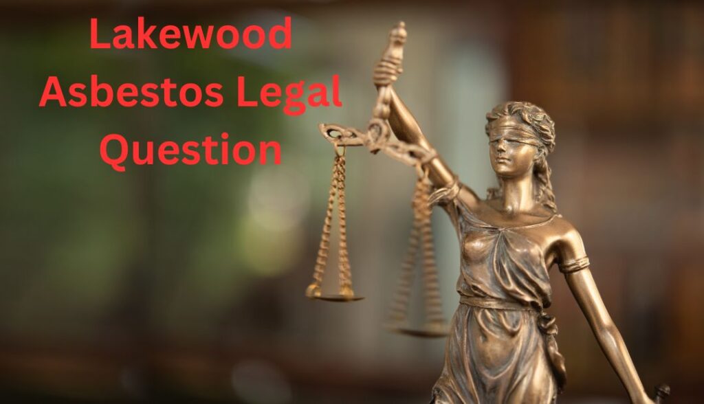 Lakewood Asbestos Legal Question